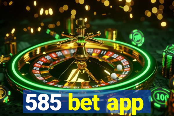 585 bet app